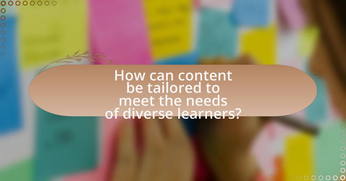 How can content be tailored to meet the needs of diverse learners?
