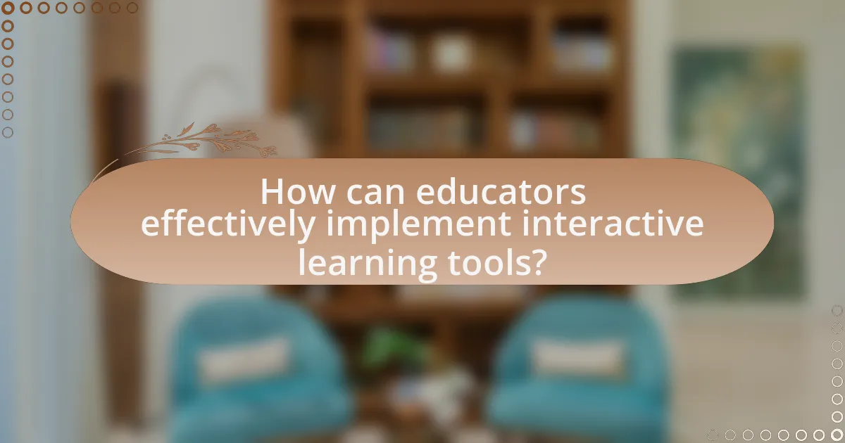 How can educators effectively implement interactive learning tools?