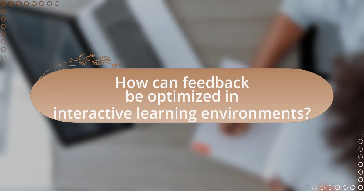 How can feedback be optimized in interactive learning environments?