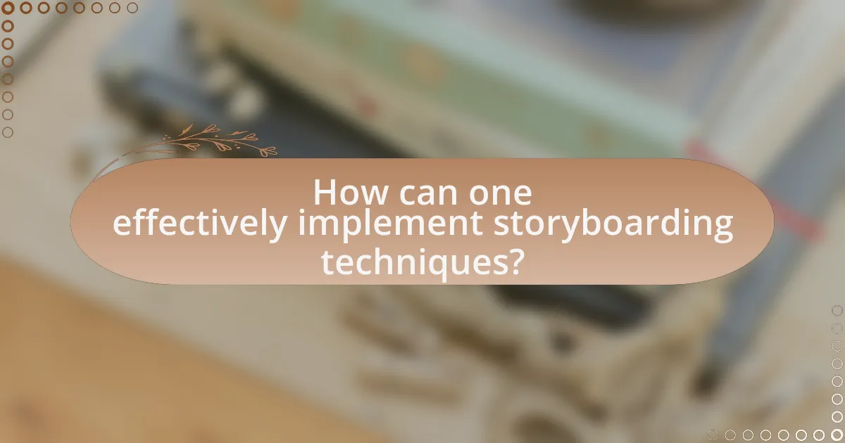 How can one effectively implement storyboarding techniques?