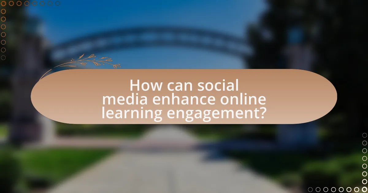 How can social media enhance online learning engagement?