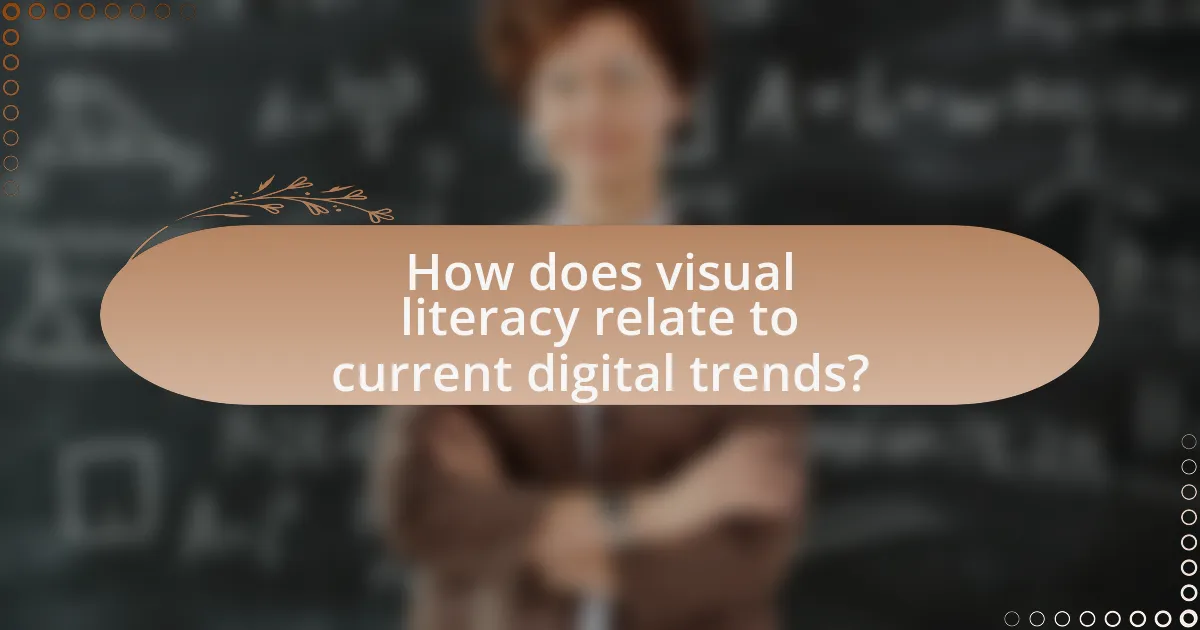 How does visual literacy relate to current digital trends?