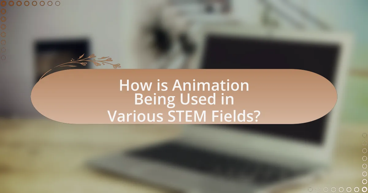 How is Animation Being Used in Various STEM Fields?