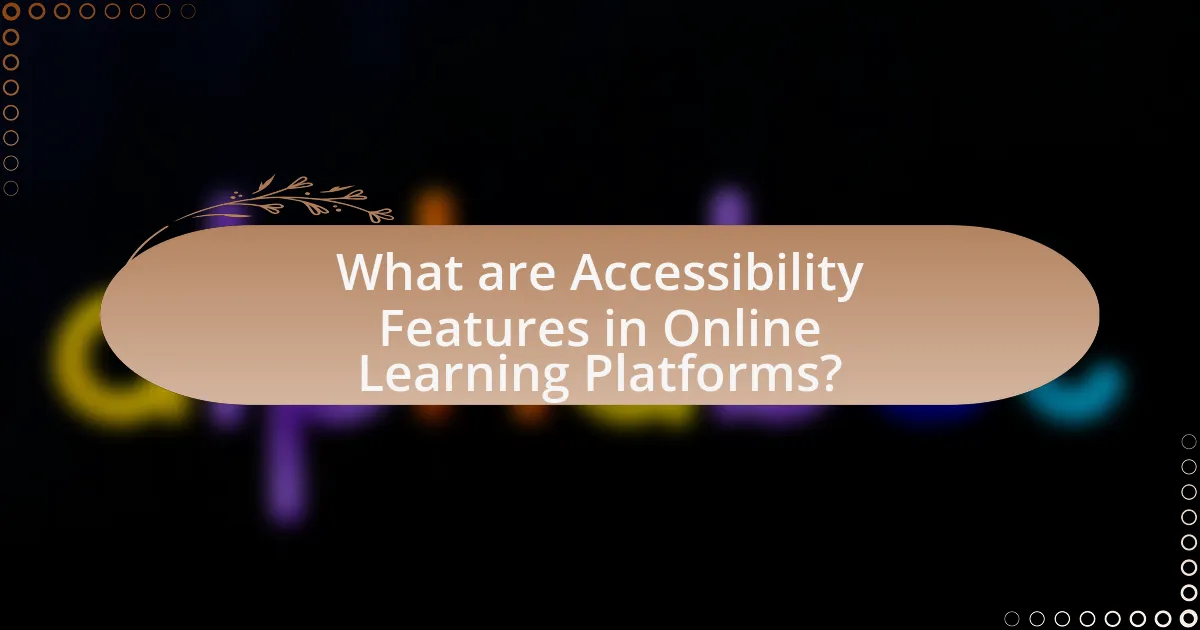 What are Accessibility Features in Online Learning Platforms?