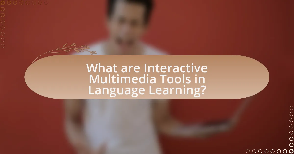 What are Interactive Multimedia Tools in Language Learning?