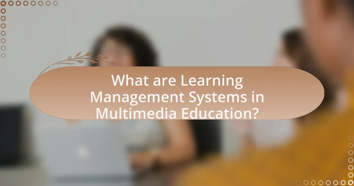 What are Learning Management Systems in Multimedia Education?