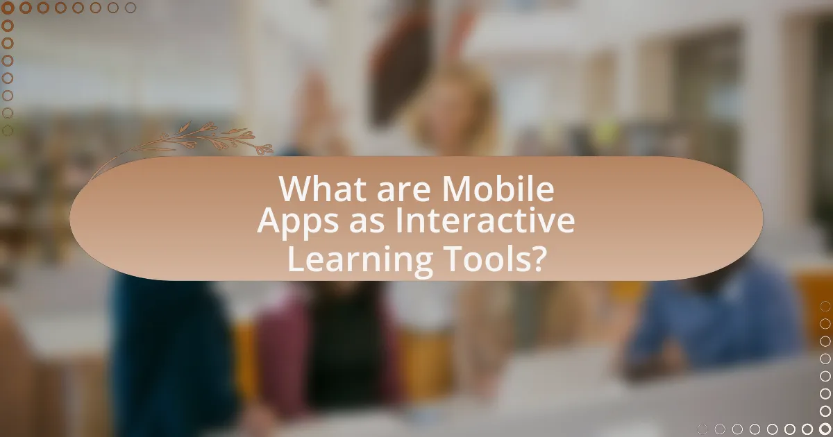 What are Mobile Apps as Interactive Learning Tools?