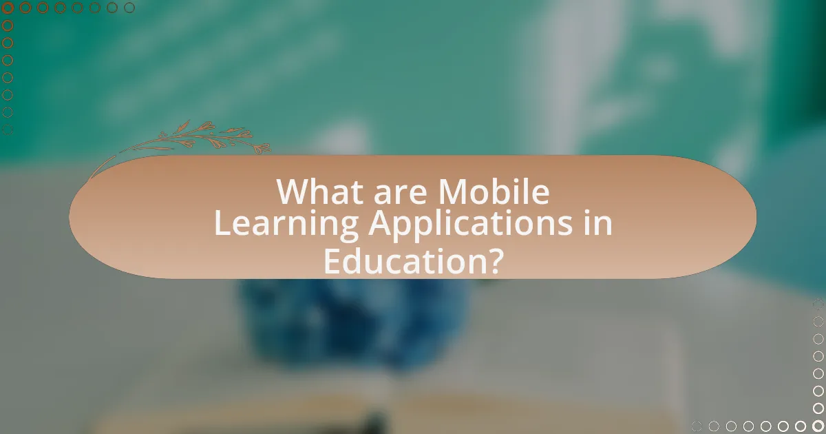 What are Mobile Learning Applications in Education?