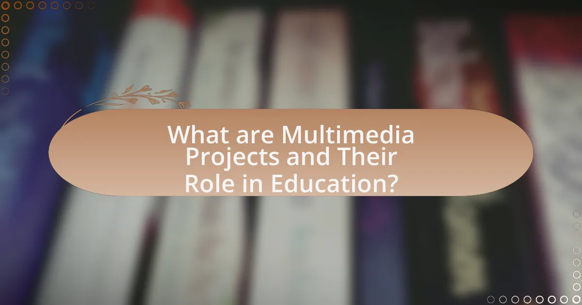 What are Multimedia Projects and Their Role in Education?