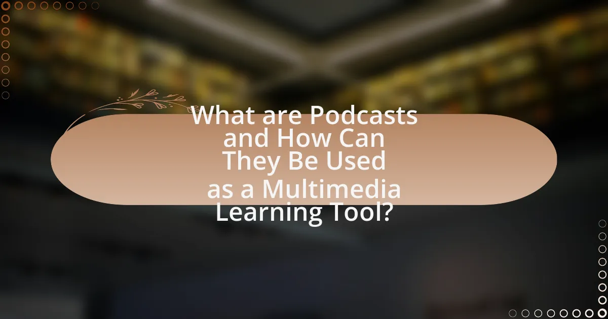 What are Podcasts and How Can They Be Used as a Multimedia Learning Tool?
