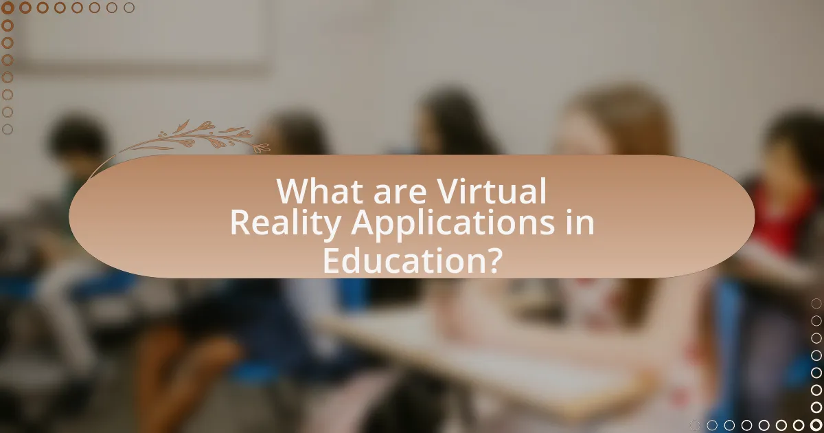 What are Virtual Reality Applications in Education?