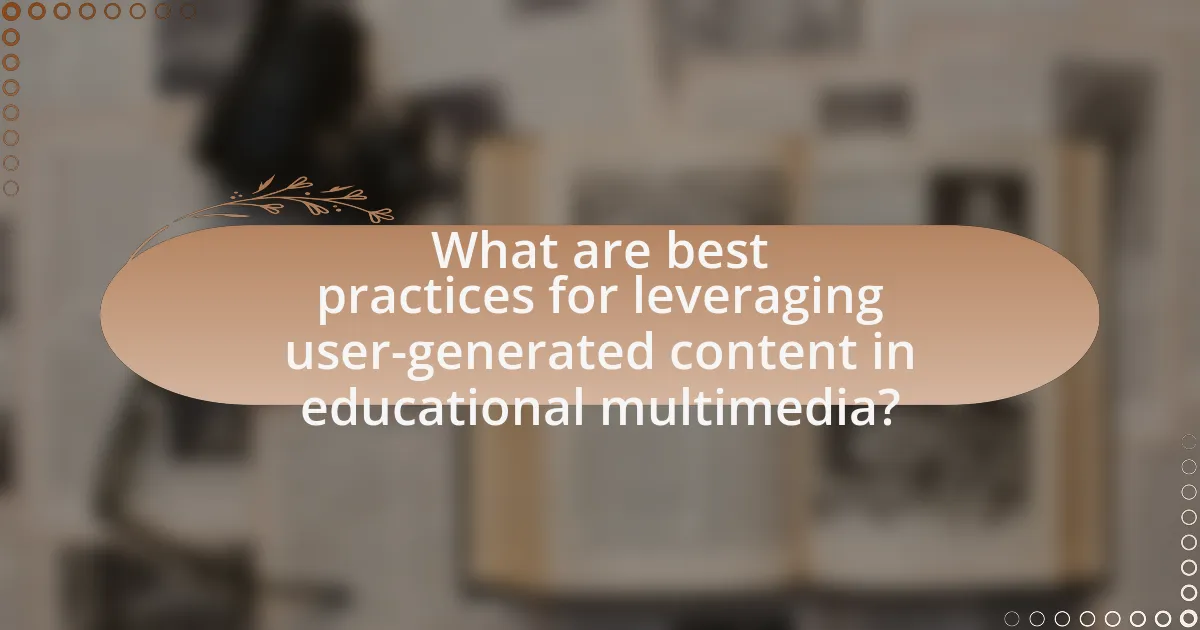 What are best practices for leveraging user-generated content in educational multimedia?