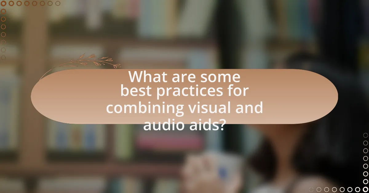 What are some best practices for combining visual and audio aids?