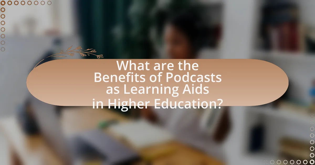 What are the Benefits of Podcasts as Learning Aids in Higher Education?