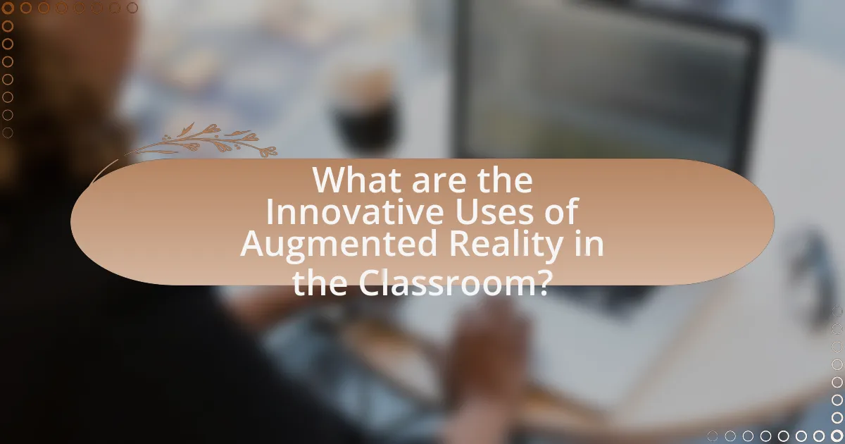 What are the Innovative Uses of Augmented Reality in the Classroom?