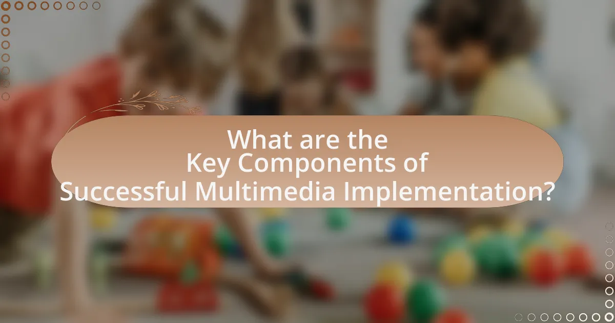 What are the Key Components of Successful Multimedia Implementation?