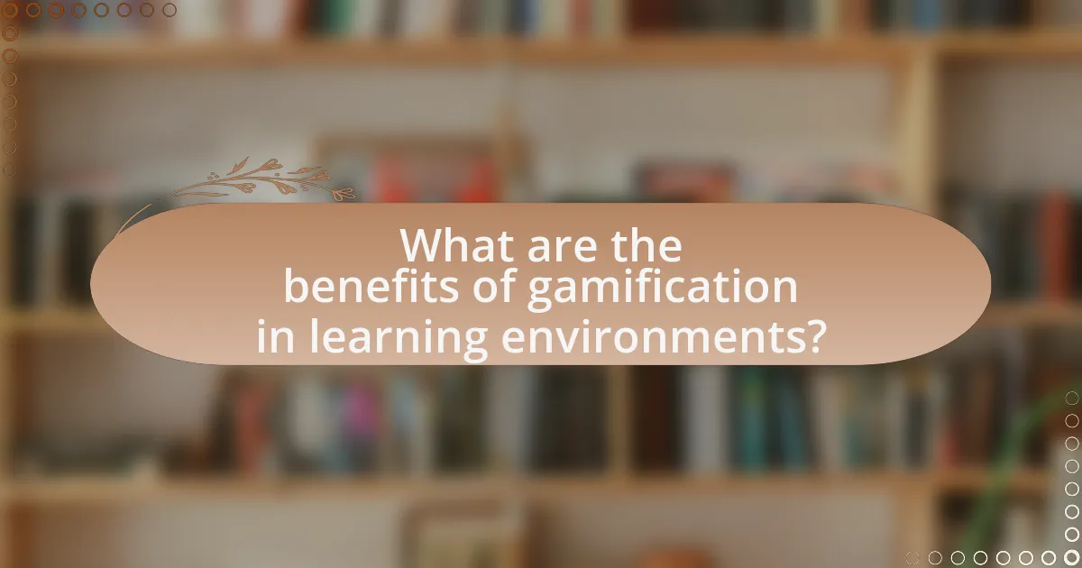 What are the benefits of gamification in learning environments?