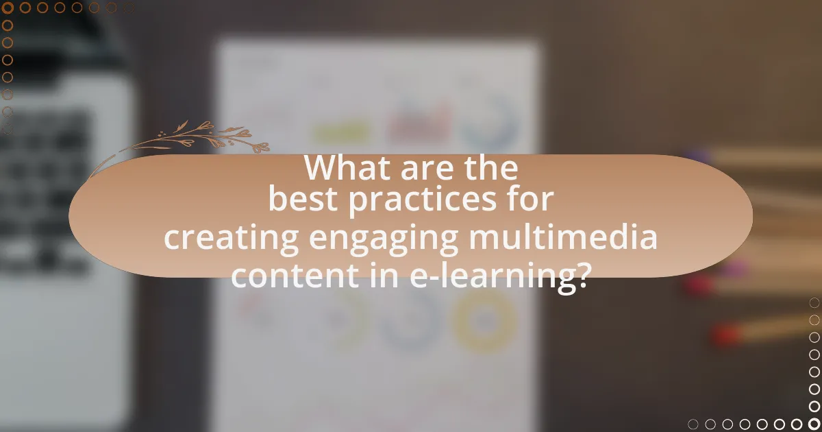 What are the best practices for creating engaging multimedia content in e-learning?