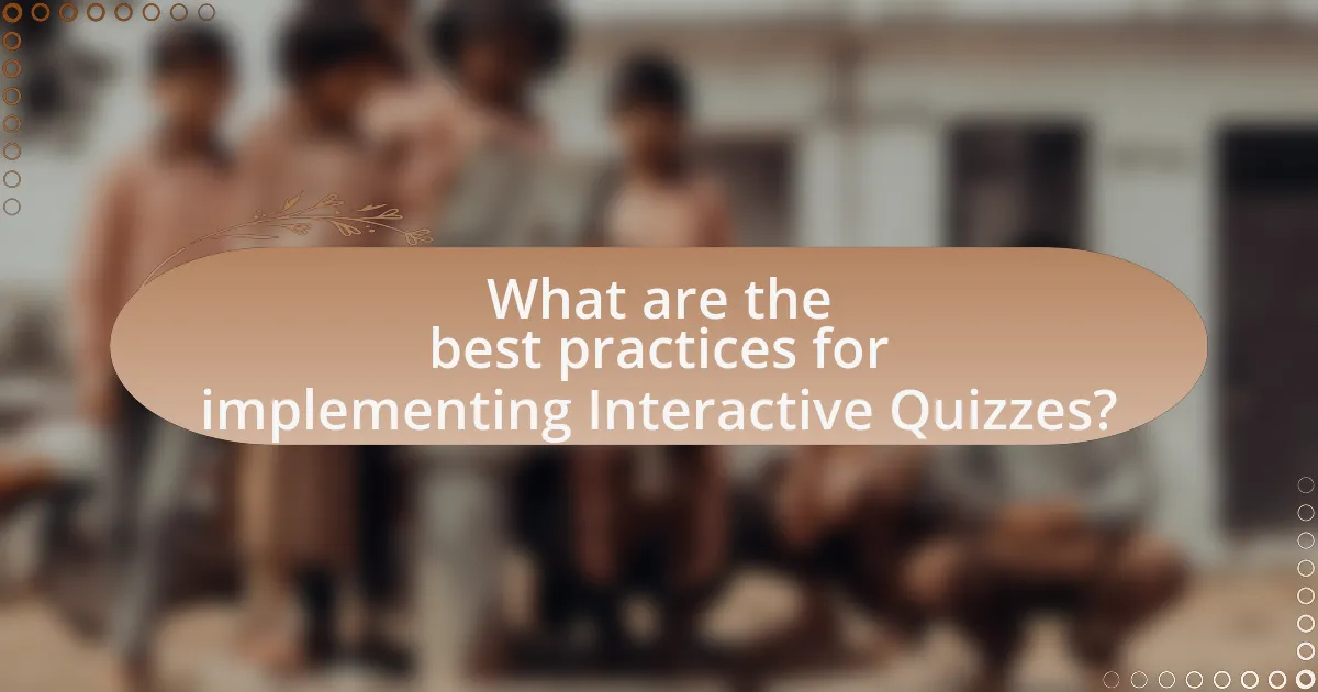 What are the best practices for implementing Interactive Quizzes?