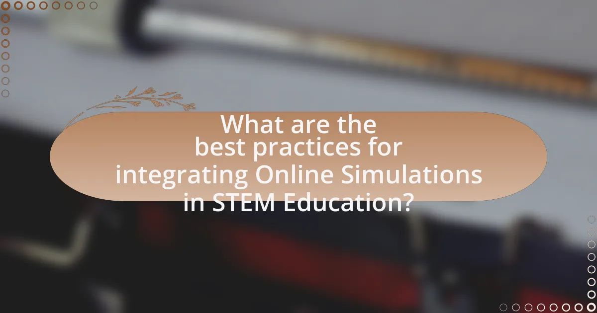 What are the best practices for integrating Online Simulations in STEM Education?