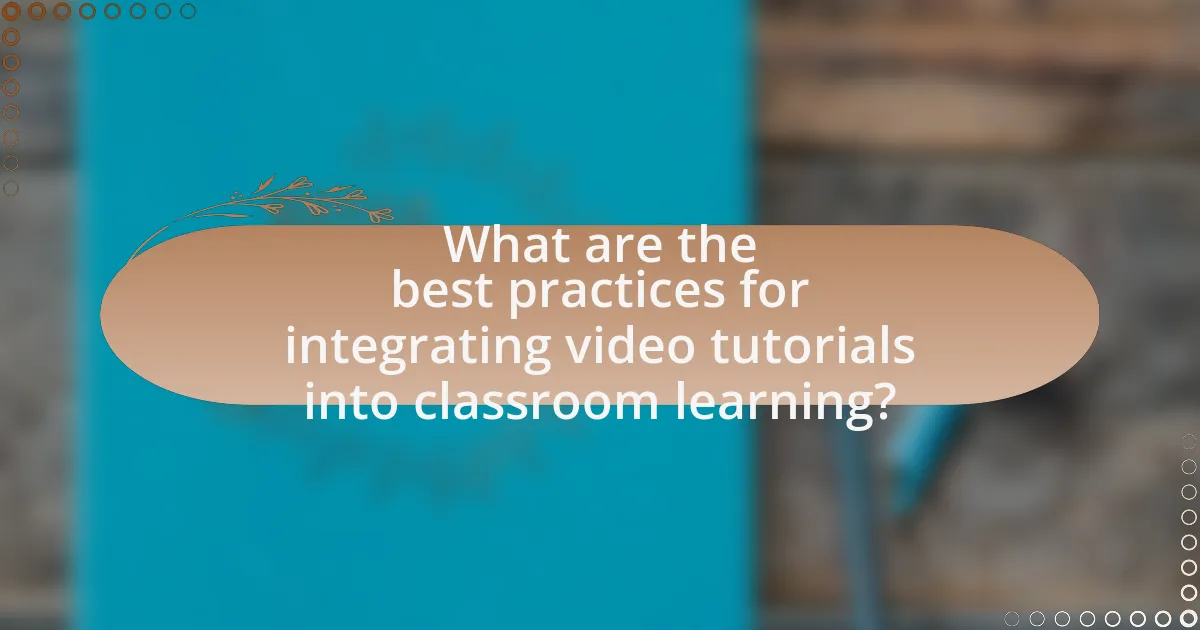 What are the best practices for integrating video tutorials into classroom learning?