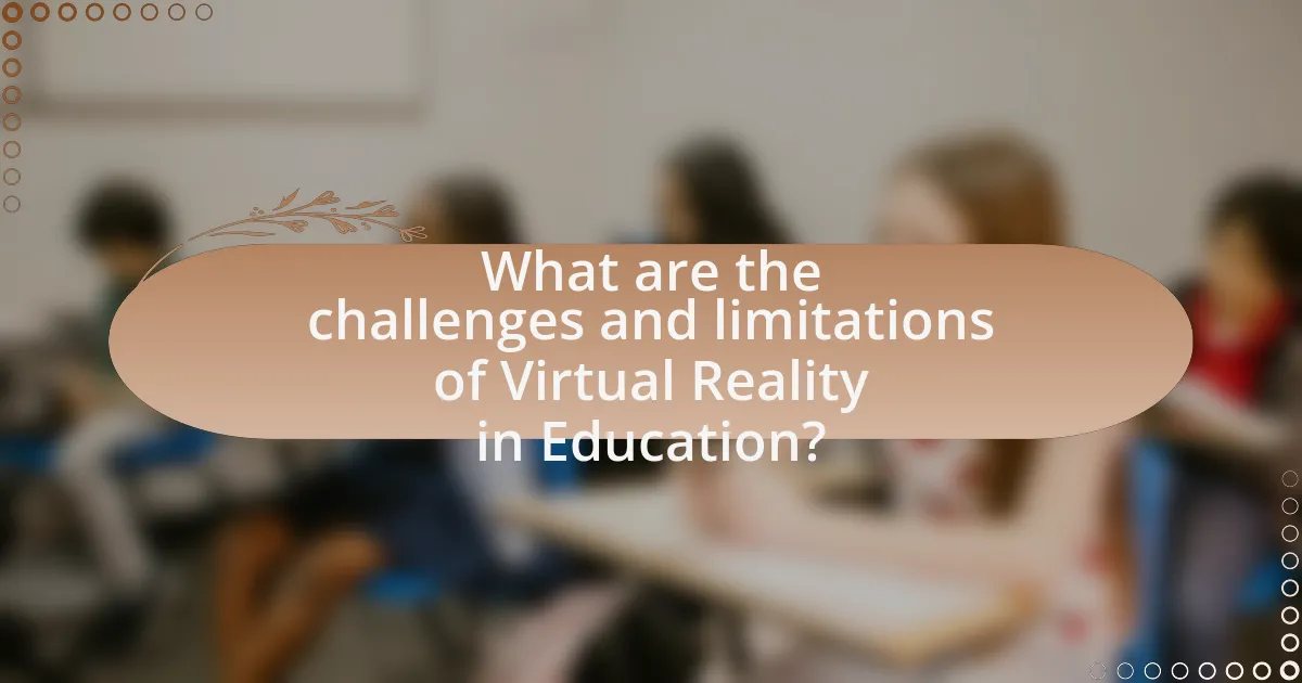 What are the challenges and limitations of Virtual Reality in Education?