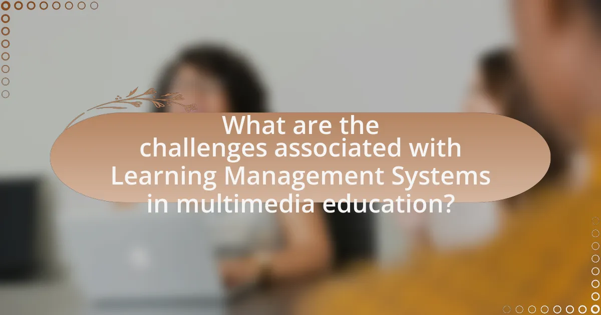What are the challenges associated with Learning Management Systems in multimedia education?