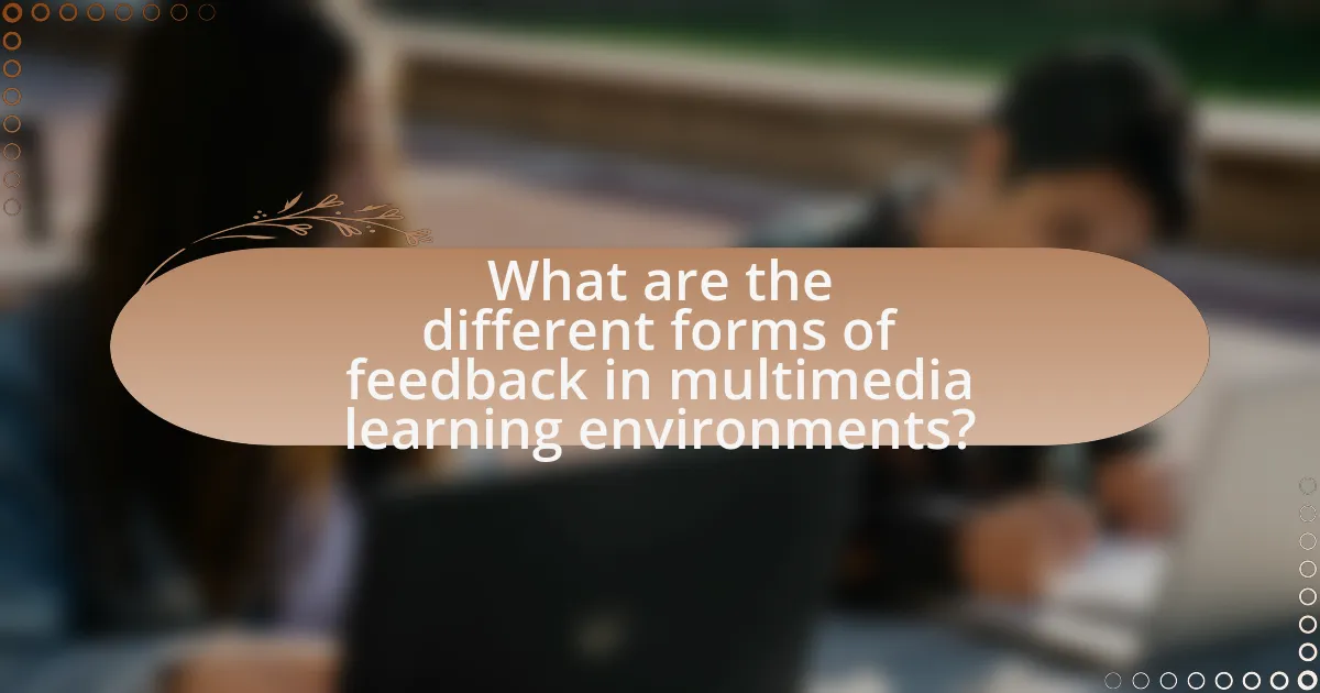 What are the different forms of feedback in multimedia learning environments?