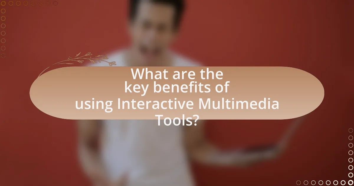 What are the key benefits of using Interactive Multimedia Tools?