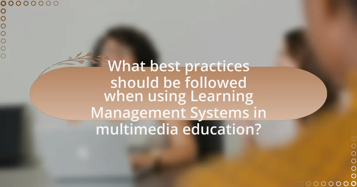 What best practices should be followed when using Learning Management Systems in multimedia education?