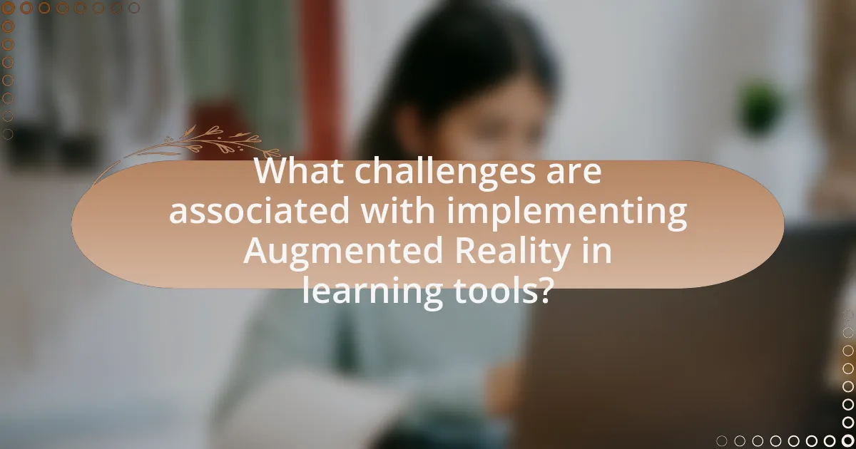 What challenges are associated with implementing Augmented Reality in learning tools?