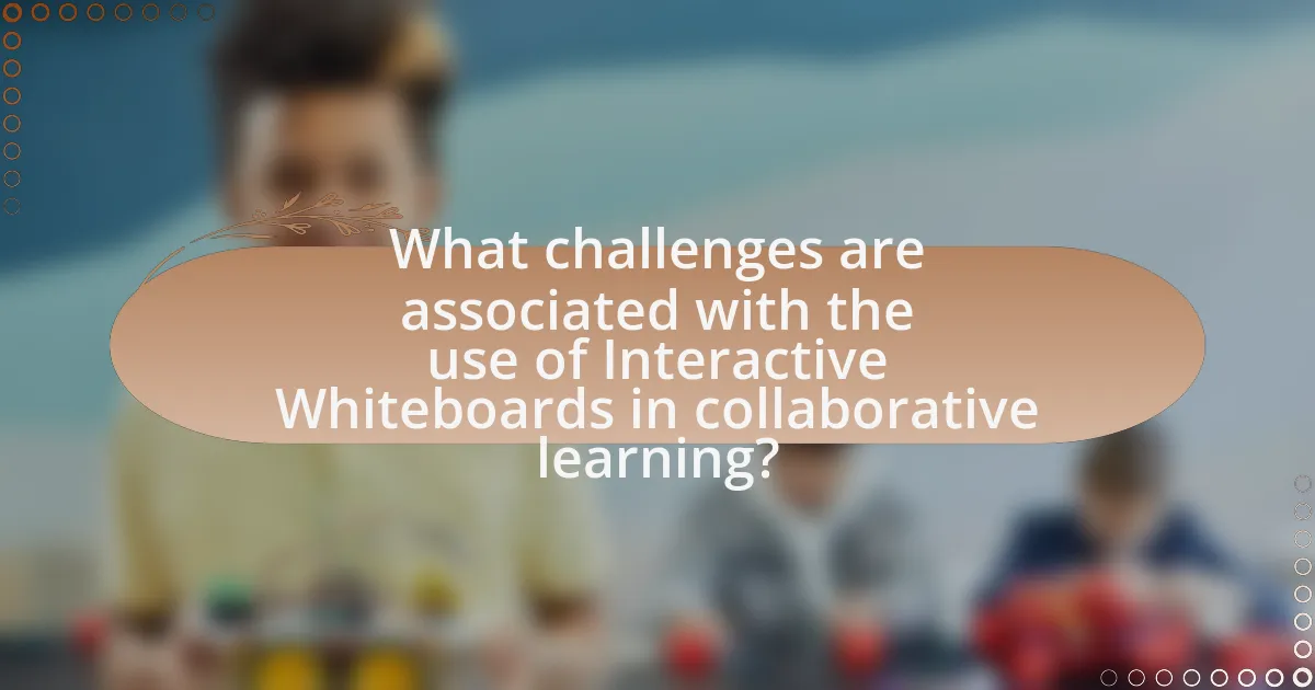 What challenges are associated with the use of Interactive Whiteboards in collaborative learning?