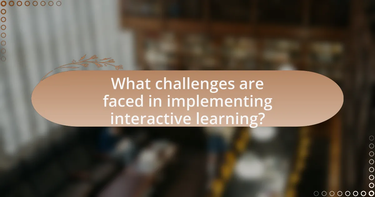 What challenges are faced in implementing interactive learning?