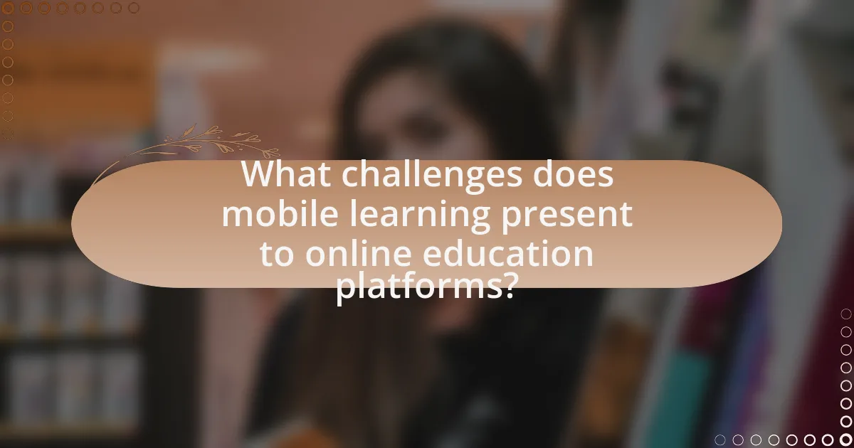What challenges does mobile learning present to online education platforms?