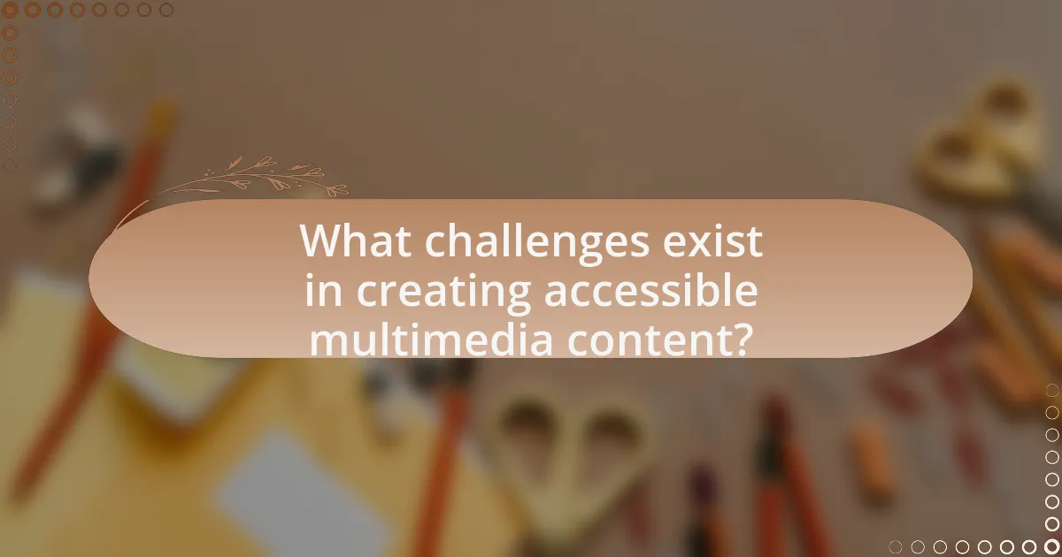 What challenges exist in creating accessible multimedia content?