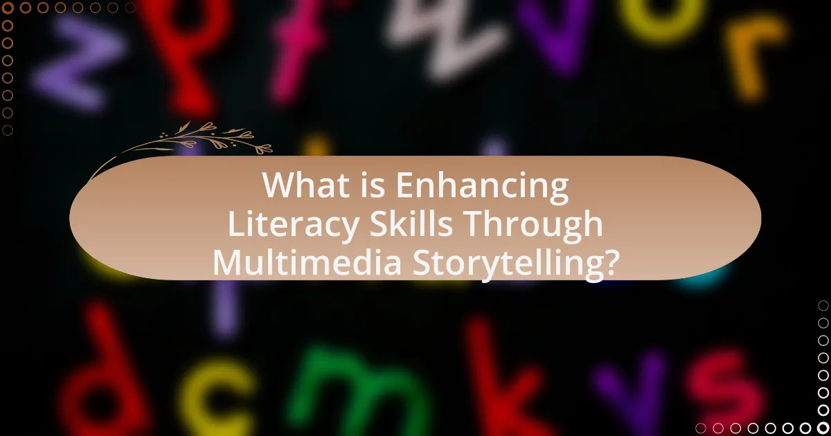 What is Enhancing Literacy Skills Through Multimedia Storytelling?