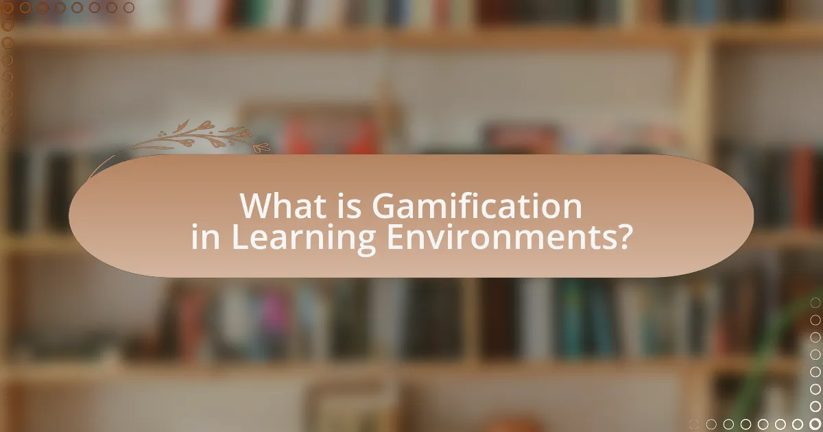 What is Gamification in Learning Environments?