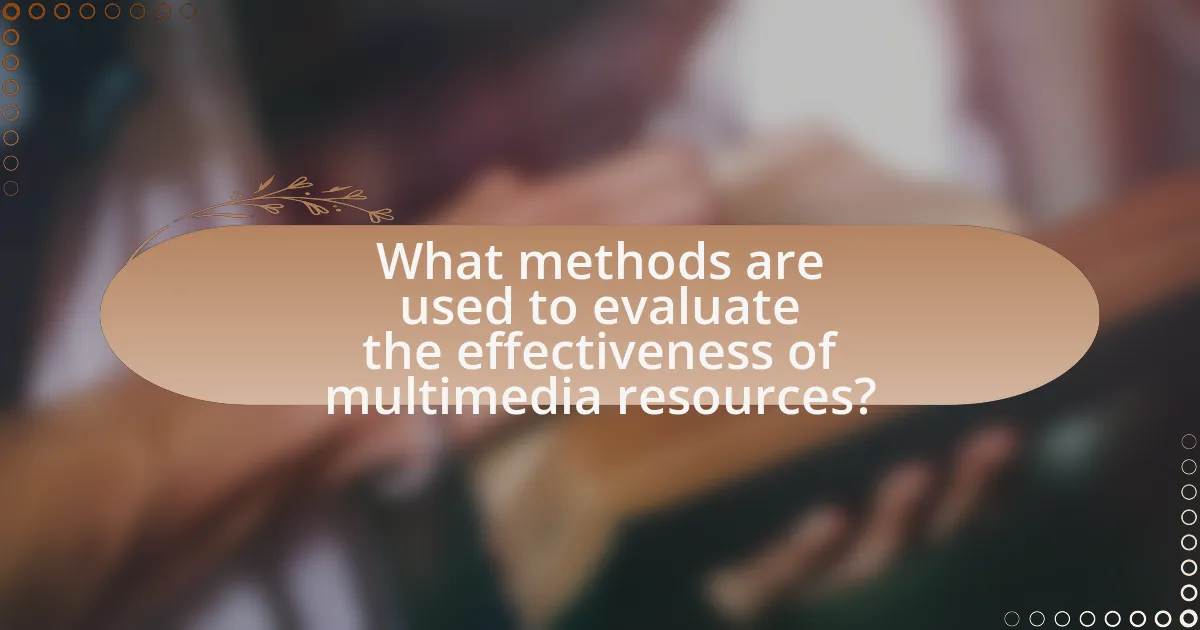 What methods are used to evaluate the effectiveness of multimedia resources?