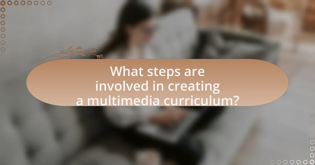 What steps are involved in creating a multimedia curriculum?
