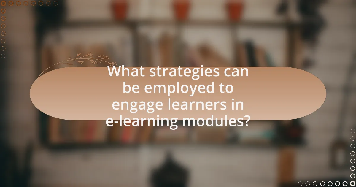 What strategies can be employed to engage learners in e-learning modules?